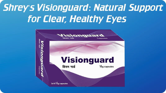 Shrey’s Visionguard: Natural Support for Clear, Healthy Eyes